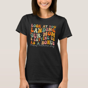 Schauen Sie, wie Sie unsere Mama landeten und uns  T-Shirt