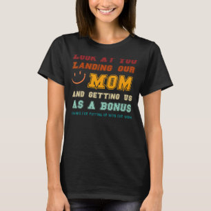Schauen Sie, wie Sie unsere Mama landeten und uns  T-Shirt