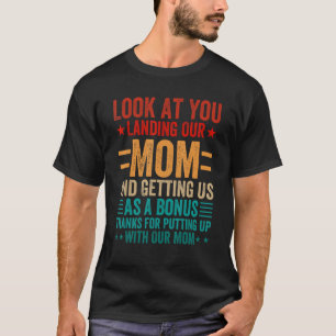 Schauen Sie, wie Sie unsere Mama landeten und uns  T-Shirt