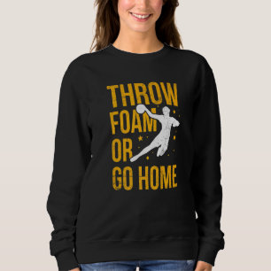 Schaumstoff werfen oder nach Hause gehen für einen Sweatshirt