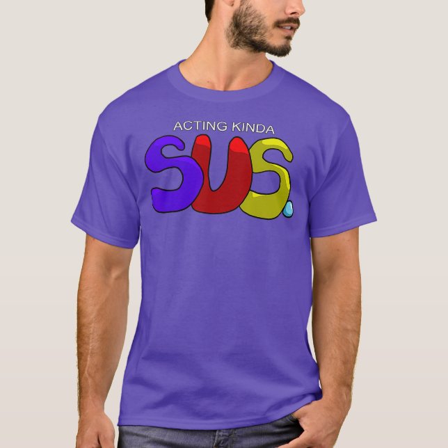 Schauspiel Kinda SUS Gaming Imposter Meme T-Shirt (Vorderseite)