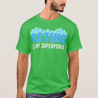 Schauspiel mein Superpower Artist Geschenk lustig T-Shirt