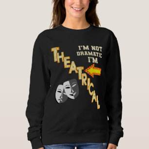 Schauspieler Schauspielerin Theater Drama Zitat Th Sweatshirt