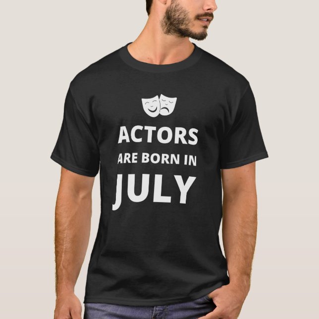 Schauspieler sind im Juli geboren T-Shirt (Vorderseite)
