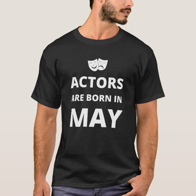 Schauspieler sind im Mai geboren T-Shirt (Vorderseite)