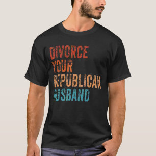 Scheidung Ihres republikanischen Ehemanns Vintag R T-Shirt
