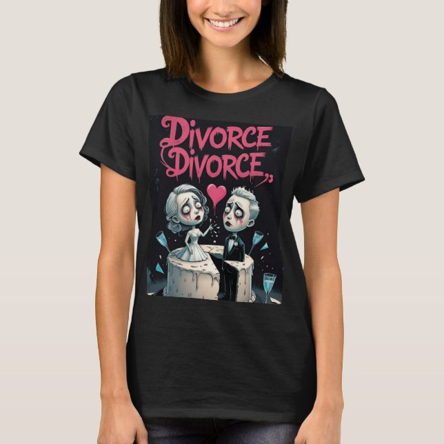 Scheidung, Scheidung T-Shirt (Vorderseite)