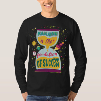 Scheitern ist die Grundlage des Erfolgs T-Shirt