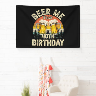 Schenk mir ein Bier, ich habe meinen 40. Geburtsta Banner