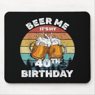 Schenk mir ein Bier, ich habe meinen 40. Geburtsta Mousepad