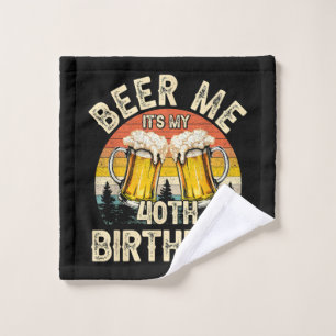 Schenk mir ein Bier, ich habe meinen 40. Geburtsta Waschlappen