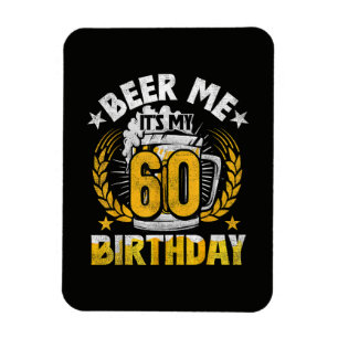 Schenk mir ein Bier, ich habe meinen 60. Geburtsta Magnet