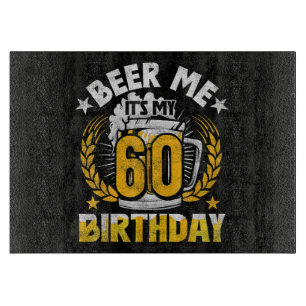 Schenk mir ein Bier, ich habe meinen 60. Geburtsta Schneidebrett