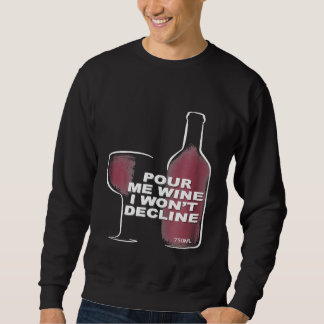 Schenk mir Wein ein, ich werde nicht ablehnen Graf Sweatshirt