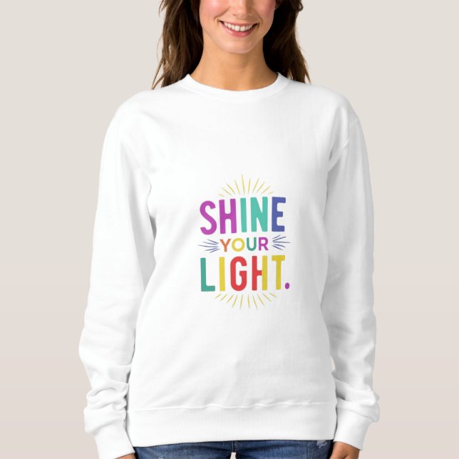 Scheuen Sie Ihr Licht Sweatshirt (Vorderseite)