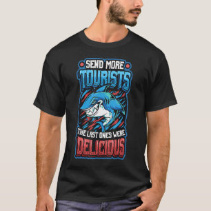 Schicken Sie mehr Touristen die letzten, wo köstli T-Shirt