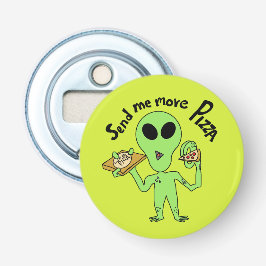 schicken Sie mir mehr Pizza ufo Flaschenöffner