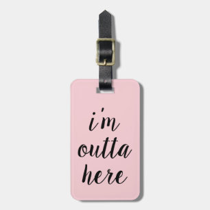 Schickes Rosa bin ich Outta hier Gepäckanhänger