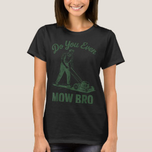 Schieb Rasenmäher Papa, mähst du überhaupt, Bruder T-Shirt