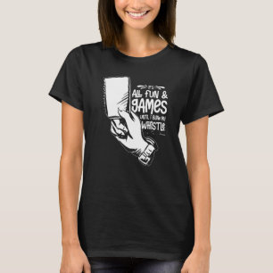 Schiedsrichter Zitate Baseball Softball Fußball P T-Shirt