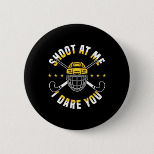 Schieß Auf Mich Ich Fordere Dich Heraus Feldhockey Button