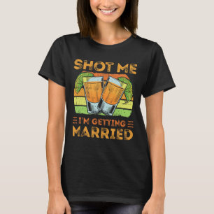 Schieß mich, ich werde heiraten1 T-Shirt