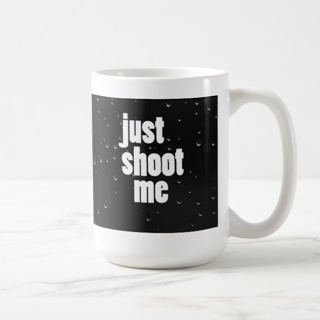 Schießen Sie mich einfach Kaffee-Tasse Kaffeetasse (Rechts)
