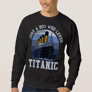 Schiff nur ein Junge, der Titanic Boat Titanic Boy Sweatshirt