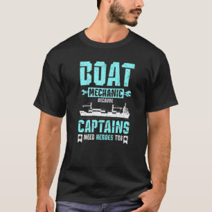 Schiffsmechaniker, weil Kapitäne auch Helden brauc T-Shirt