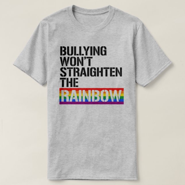 Schikanen werden den Regenbogen nicht bezwingen T-Shirt (Design vorne)