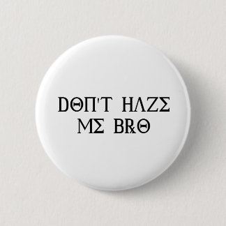 Schikanieren Sie mich nicht Bro Button