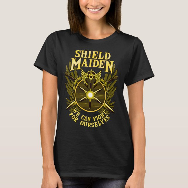 Schild Maiden wir kämpfen können für uns selbst Kr T-Shirt (Vorderseite)