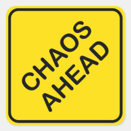 Schilderschild für Chaos Ahead Road Quadratischer Aufkleber