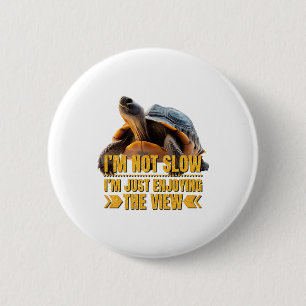Schildkröte Ich bin nicht langsam, ich genieße ein Button