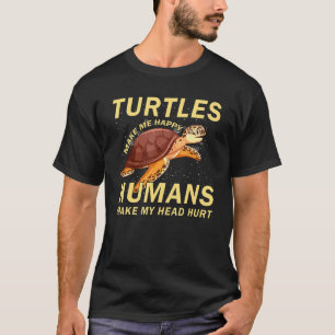 Schildkröten machen mich glücklich Menschen meinen T-Shirt