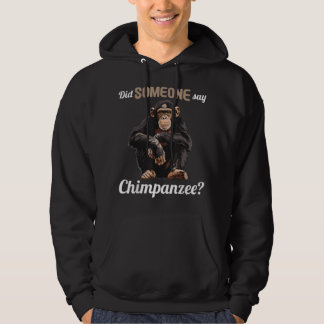 Schimpansen Hat jemand Chimpanze gesagt Hoodie