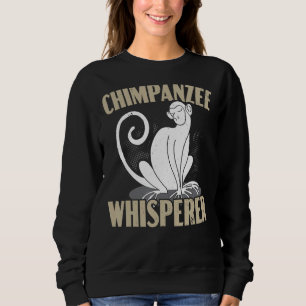 Schimpanzee Whisperer Chimp Affe Schimpanse Sweatshirt