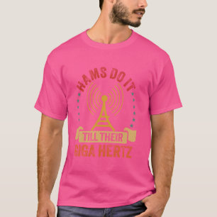 Schinken tun es bis ihre Giga Hertz Funny Ham Radi T-Shirt
