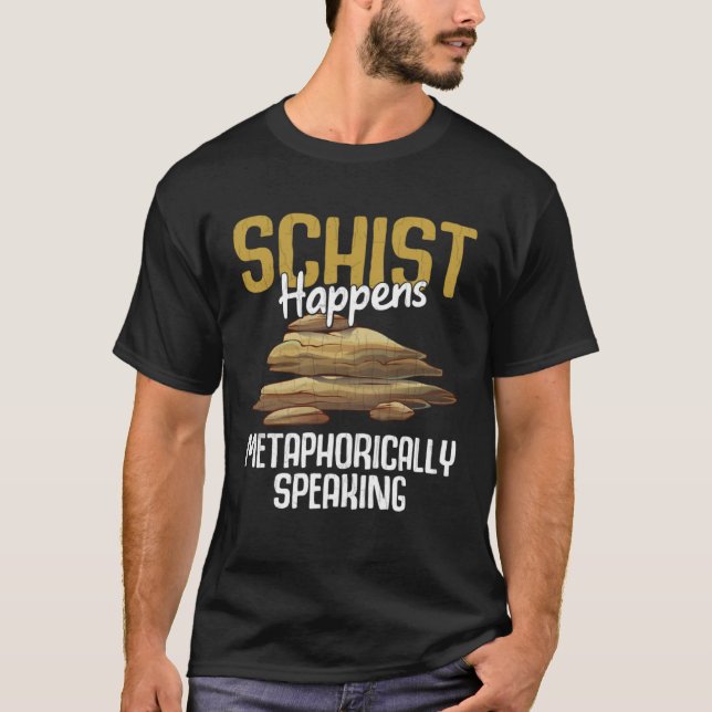 Schist Happens Fun Geology Geologist Rock Collecto T-Shirt (Vorderseite)
