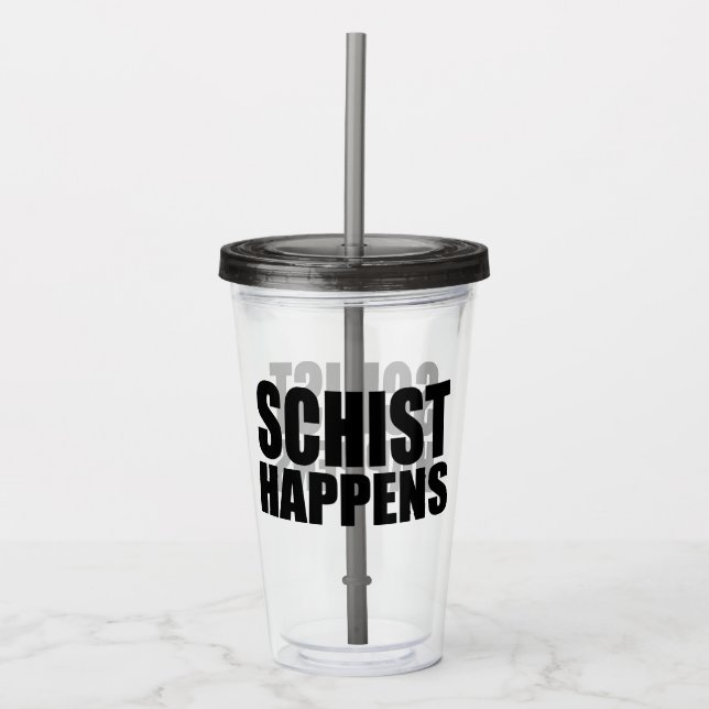 Schist Happens- Geologie Acryltrinkbecher (Vorderseite)