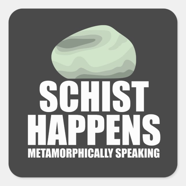 Schist Happens Geologist Mineral Geode Rock Collec Quadratischer Aufkleber (Vorderseite)