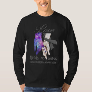 Schizophrenie Bewusstsein, Liebe braucht keine Wor T-Shirt