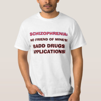 SCHIZOPHRENIE SCHLECHTE MEDIKAMENTE T-Shirt