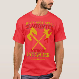 Schlachten ist Lachen Classic Thirt T-Shirt