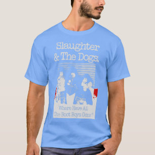 Schlachten und die Hunde o sont gehen tous les Boo T-Shirt
