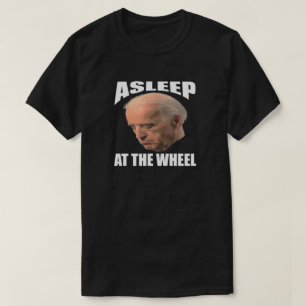 Schlaf am Kopf des Rades   Anti Joe Biden T-Shirt