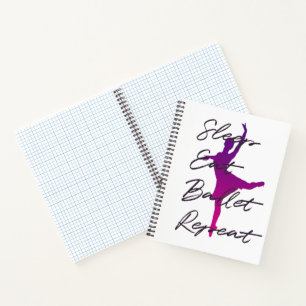 Schlaf, essen, Ballett, wiederholen Notizbuch