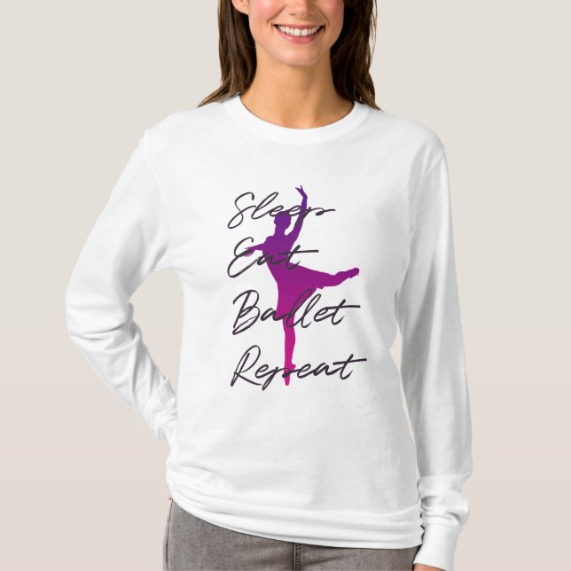Schlaf, essen, Ballett, wiederholen T-Shirt (Vorderseite)