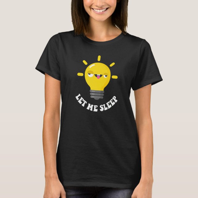 Schlaf für Frauen Ließ mich schlafen T-Shirt (Vorderseite)