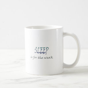 Schlaf ist für das schwache kaffeetasse